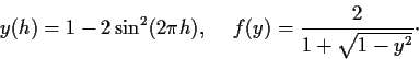 \begin{displaymath}y(h) = 1 - 2\sin^2(2\pi h), \hspace{.2in} f(y)=\frac{2}{1+\sqrt{1-y^2}} \cdot \end{displaymath}