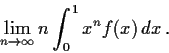 \begin{displaymath}\lim_{n\to\infty}n\int_0^1x^nf(x)\,dx\, . \end{displaymath}