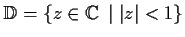 % latex2html id marker 1191
$\mbox{$\mathbb{D}^{}$} = \{z \in \mbox{$\mathbb{C}\,^{}$} \;\vert\; \vert z\vert<1\}$