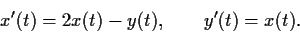 \begin{displaymath}x'(t)=2x(t)-y(t), \qquad y'(t)=x(t). \end{displaymath}