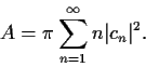 \begin{displaymath}A = \pi\sum_{n=1}^{\infty}n\vert c_n\vert^2. \end{displaymath}