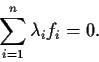 \begin{displaymath}\sum_{i=1}^n\lambda_if_i=0. \end{displaymath}