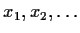 $x_1, x_2, \ldots $