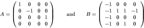 \begin{displaymath}
A=\left(
\begin{array}{cccc}
1 & 0 & 0 & 0\\
0 & -1 & 0 & 0...
...& 1 & -1\\
-1 & 0 & 0 & 0\\
-1 & 0 & 1 & 0\end{array}\right)
\end{displaymath}