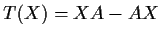 $T(X) = XA-AX$