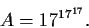 \begin{displaymath}A = 17^{17^{17}}. \end{displaymath}