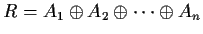 $R = A_1 \oplus
A_2 \oplus \cdots \oplus A_n$