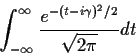 \begin{displaymath}\int_{-\infty}^{\infty}\frac{e^{-(t-i\gamma )^2/2}}{\sqrt{2\pi}}dt\end{displaymath}