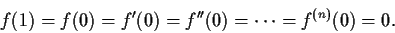 \begin{displaymath}f(1) = f(0) = f'(0) = f''(0) = \cdots = f^{(n)}(0) = 0. \end{displaymath}