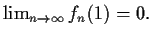 $ \lim_{n \to \infty}f_n(1) = 0. $