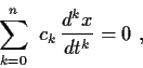 \begin{displaymath}\sum^n_{k=0} \ c_k \, \frac{d^{k}x}{dt^{k}} = 0 \ , \end{displaymath}