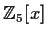 % latex2html id marker 745
$\mbox{$\mathbb{Z}^{}$}_5[x]$