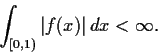 \begin{displaymath}\int_{[0,1)}\vert f(x)\vert\,dx < \infty. \end{displaymath}