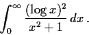 \begin{displaymath}\int_{0}^{\infty} \frac{(\log x)^2}{x^{2}+1}\, dx\, .\end{displaymath}