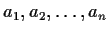 $a_{1}, a_{2}, \ldots , a_n$