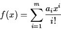 \begin{displaymath}
f(x)=\sum^m_{i=1} \frac{a_ix^i}{i!}
\end{displaymath}