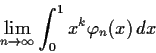 \begin{displaymath}\lim_{n \to \infty}\int_0^1x^k\varphi_n(x)\,dx \end{displaymath}