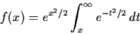 \begin{displaymath}f(x) = e^{x^2/2}\int_x^{\infty}e^{-t^2/2}\,dt \end{displaymath}