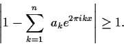 \begin{displaymath}\left\vert 1 - \sum^n_{k=1} \ a_{k}e^{2 \pi ikx}\right\vert \geq 1. \end{displaymath}