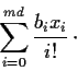 \begin{displaymath}
\sum^{md}_{i=0} \frac{b_ix_i}{i!}\,\cdot
\end{displaymath}