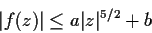 \begin{displaymath}\vert f(z)\vert \leq a\vert z\vert^{5/2} + b \end{displaymath}