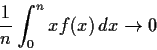 \begin{displaymath}\frac{1}{n}\int_0^nxf(x)\,dx \to 0 \end{displaymath}