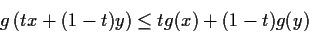 \begin{displaymath}g \left( tx + (1-t)y \right) \leq tg(x) + (1-t)g(y)\end{displaymath}