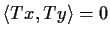 $\langle Tx, Ty \rangle = 0$