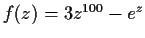 $f(z)=3z^{100}-e^z$