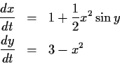 \begin{eqnarray*}
\frac{dx}{dt} & = & 1 + \frac{1}{2}x^2\sin y \\
\frac{dy}{dt} & = & 3 - x^2
\end{eqnarray*}