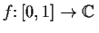 % latex2html id marker 894
$f\colon [0,1]\to \mbox{$\mathbb{C}\,^{}$}$