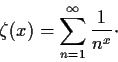 \begin{displaymath}\zeta(x) = \sum_{n=1}^{\infty}\frac{1}{n^x}\cdot \end{displaymath}