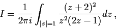 \begin{displaymath}
I = \frac {1}{2\pi i} \int_{\vert z\vert = 1} \frac {(z+2)^2}{z^2(2z-1)} dz\,,
\end{displaymath}