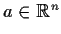 % latex2html id marker 962
$a \in \mbox{$\mathbb{R}^{n}$}$