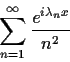 \begin{displaymath}\sum_{n=1}^{\infty}\frac{e^{i\lambda_nx}}{n^2} \end{displaymath}