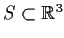 % latex2html id marker 1013
$S \subset \mbox{$\mathbb{R}^{3}$}$