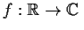 % latex2html id marker 997
$f:\mbox{$\mathbb{R}^{}$} \to \mbox{$\mathbb{C}\,^{}$}$