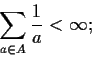 \begin{displaymath}\sum_{a\in A}\frac{1}{a} < \infty; \end{displaymath}