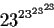 \begin{displaymath}23^{23^{23^{23}}} \end{displaymath}