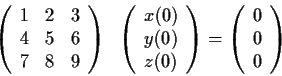 \begin{displaymath}\left( \begin{array}{ccc}
1 & 2 & 3 \\
4 & 5 & 6 \\
7 & 8 &...
...ight)=
\left( \begin{array}{c}
0 \\
0 \\
0\end{array} \right)\end{displaymath}