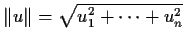 $\Vert u\Vert=\sqrt{u_1^2+\cdots+u_n^2}\,$