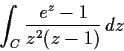\begin{displaymath}\int_C\frac{e^z-1}{z^2(z-1)}\,dz \end{displaymath}