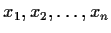 $x_1, x_2, \ldots, x_n$