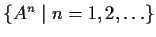 $\{A^n \;\vert\;n=1,2,\ldots\}$