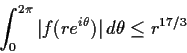 \begin{displaymath}\int_0^{2\pi}\vert f(re^{i\theta})\vert\,d\theta \leq r^{17/3} \end{displaymath}