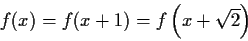 \begin{displaymath}f(x)=f(x+1)=f\left(x+\sqrt{2}\right) \end{displaymath}