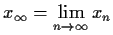 $\displaystyle{x_{\infty} = \lim_{n\to\infty}x_n}$
