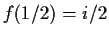 $f(1/2)=i/2$