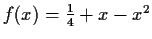 $f(x)=\frac{1}{4}+x-x^2$