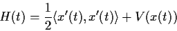 \begin{displaymath}H(t) = \frac{1}{2}\langle x'(t), x'(t) \rangle + V(x(t)) \end{displaymath}
